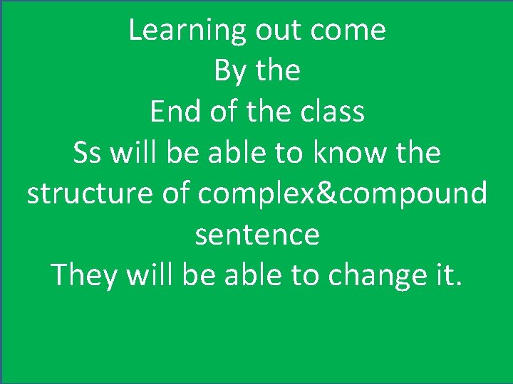 Learning out come By the End of the class Ss will be able to