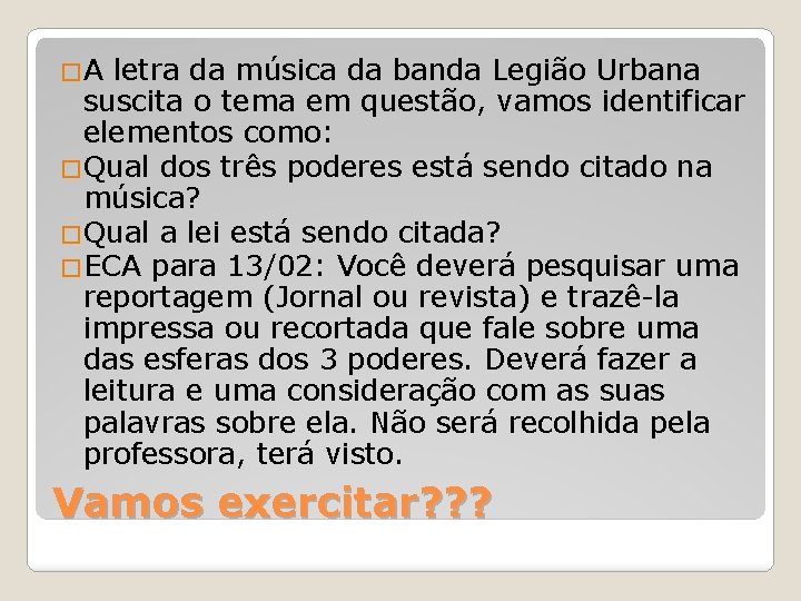 �A letra da música da banda Legião Urbana suscita o tema em questão, vamos