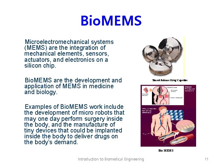 Bio. MEMS Microelectromechanical systems (MEMS) are the integration of mechanical elements, sensors, actuators, and