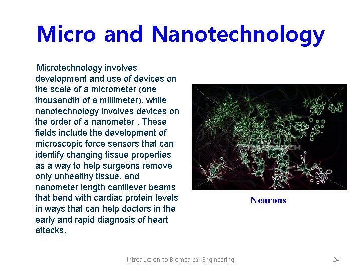 Micro and Nanotechnology Microtechnology involves development and use of devices on the scale of