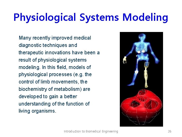 Physiological Systems Modeling Many recently improved medical diagnostic techniques and therapeutic innovations have been