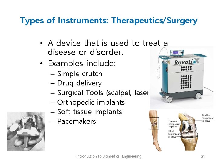 Types of Instruments: Therapeutics/Surgery • A device that is used to treat a disease