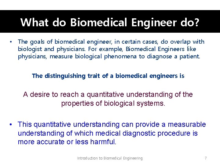 What do Biomedical Engineer do? • The goals of biomedical engineer, in certain cases,