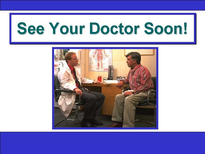 See Your Doctor Soon! 
