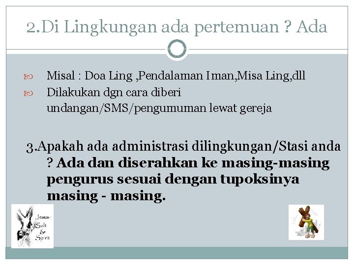 2. Di Lingkungan ada pertemuan ? Ada Misal : Doa Ling , Pendalaman Iman,