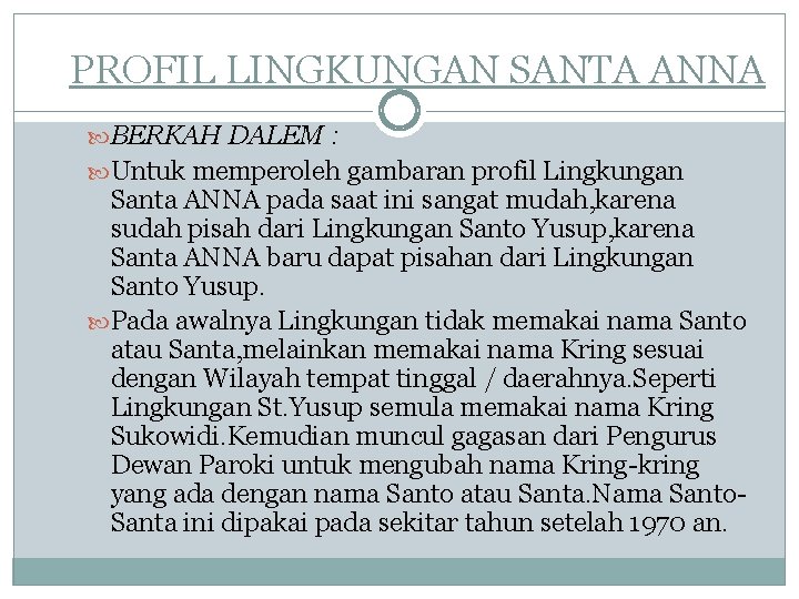 PROFIL LINGKUNGAN SANTA ANNA BERKAH DALEM : Untuk memperoleh gambaran profil Lingkungan Santa ANNA