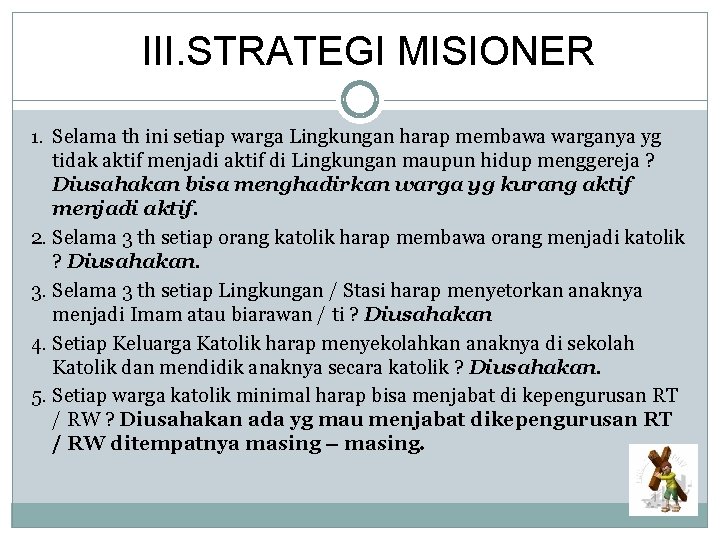 III. STRATEGI MISIONER 1. Selama th ini setiap warga Lingkungan harap membawa warganya yg