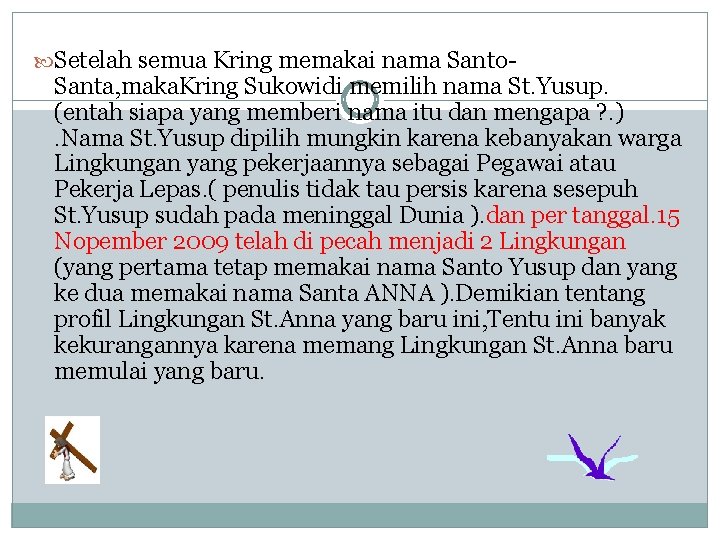  Setelah semua Kring memakai nama Santo- Santa, maka. Kring Sukowidi memilih nama St.