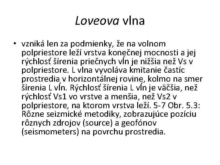 Loveova vlna • vzniká len za podmienky, že na volnom polpriestore leží vrstva konečnej