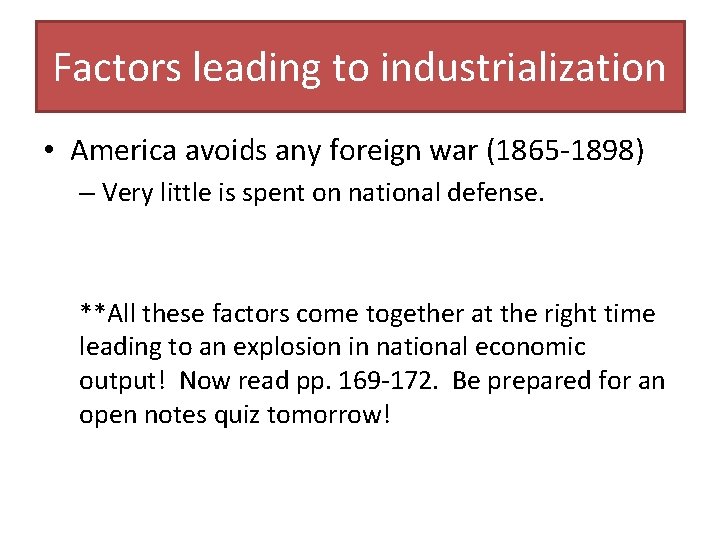 Factors leading to industrialization • America avoids any foreign war (1865 -1898) – Very