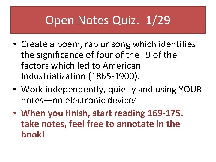 Open Notes Quiz. 1/29 • Create a poem, rap or song which identifies the