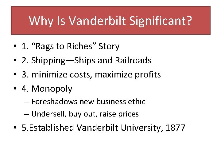 Why Is Vanderbilt Significant? • • 1. “Rags to Riches” Story 2. Shipping—Ships and