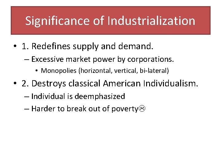 Significance of Industrialization • 1. Redefines supply and demand. – Excessive market power by