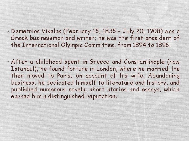  • Demetrios Vikelas (February 15, 1835 – July 20, 1908) was a Greek