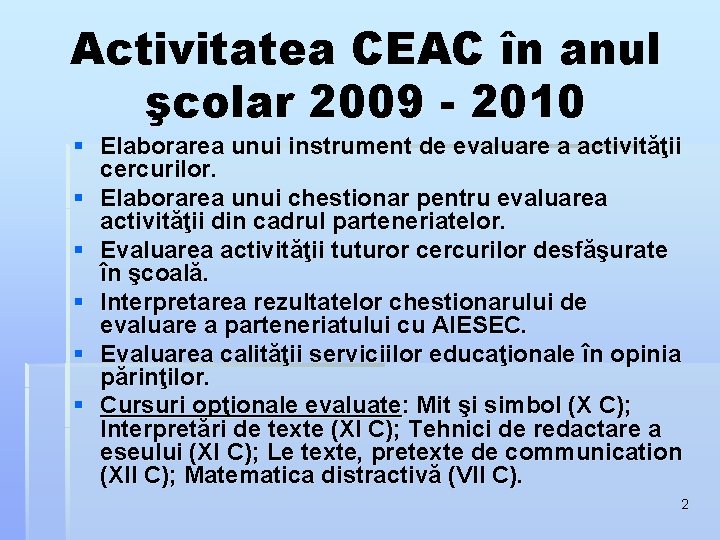 Activitatea CEAC în anul şcolar 2009 - 2010 § Elaborarea unui instrument de evaluare Activitatea CEAC în anul şcolar 2009 - 2010 § Elaborarea unui instrument de evaluare