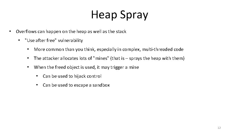 Heap Spray • Overflows can happen on the heap as well as the stack