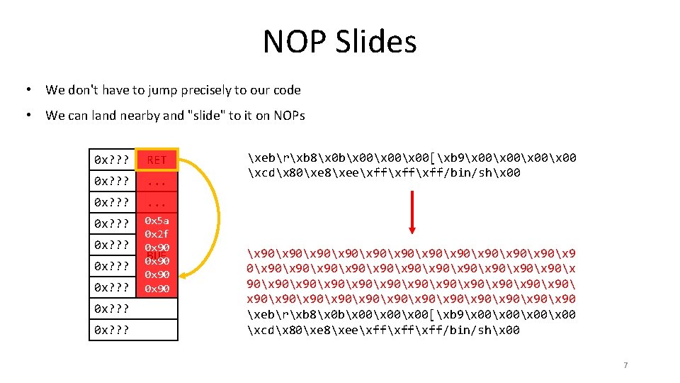 NOP Slides • We don't have to jump precisely to our code • We