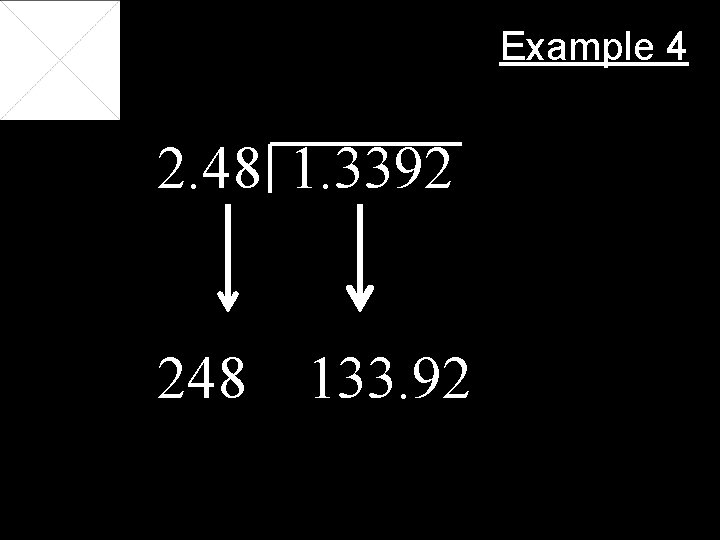 Example 4 2. 48 1. 3392 248 133. 92 