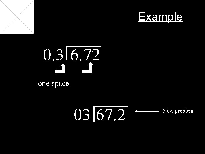 Example 0. 3 6. 72 one space 03 67. 2 New problem 