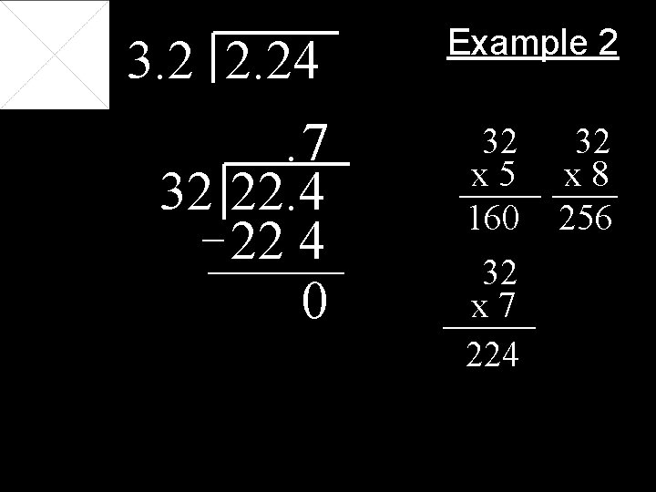 3. 2 2. 24. 7 32 22. 4 22 4 0 Example 2 32