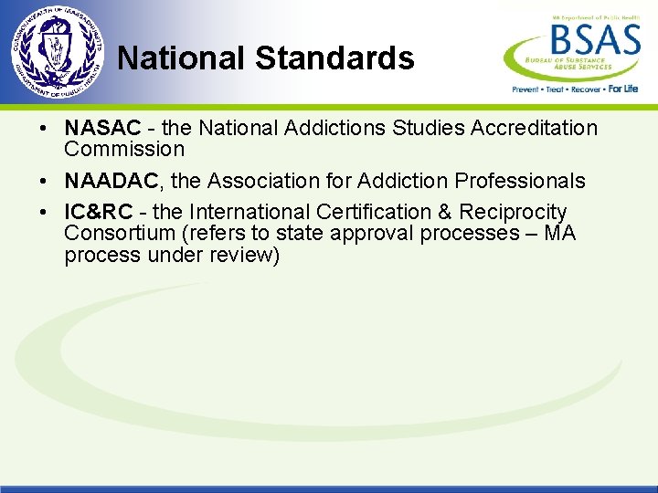 National Standards • NASAC - the National Addictions Studies Accreditation Commission • NAADAC, the