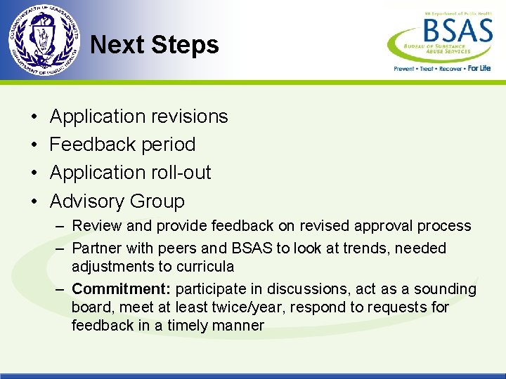 Next Steps • • Application revisions Feedback period Application roll-out Advisory Group – Review