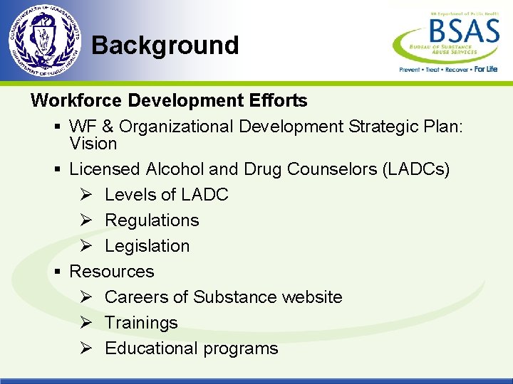 Background Workforce Development Efforts § WF & Organizational Development Strategic Plan: Vision § Licensed