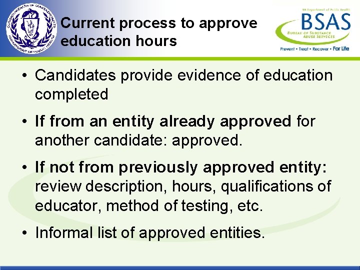 Current process to approve education hours • Candidates provide evidence of education completed •