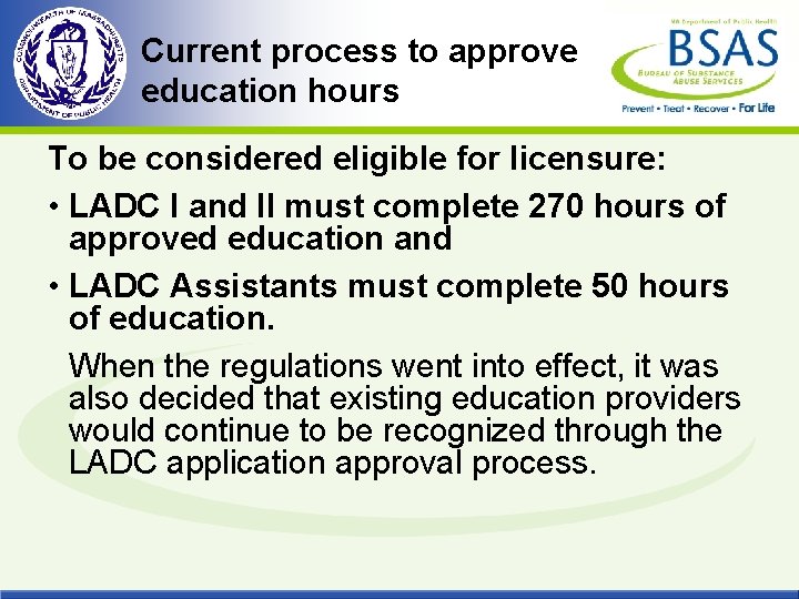 Current process to approve education hours To be considered eligible for licensure: • LADC