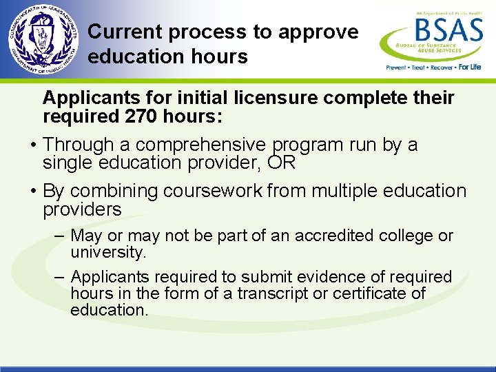 Current process to approve education hours Applicants for initial licensure complete their required 270