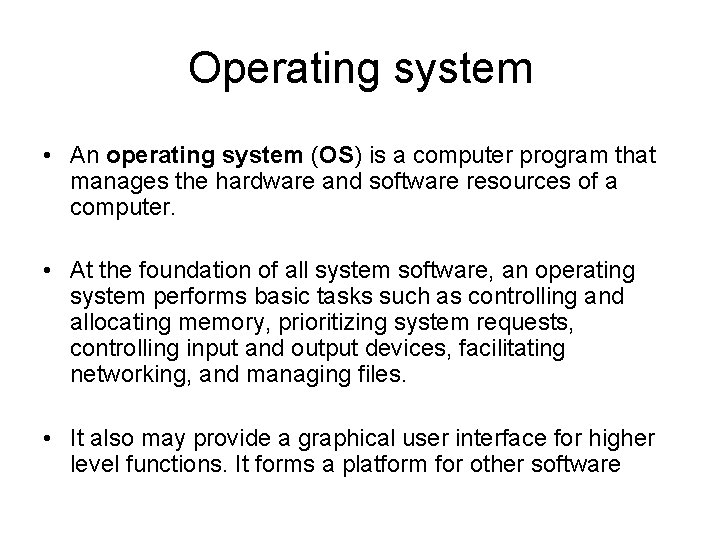 Operating system • An operating system (OS) is a computer program that manages the
