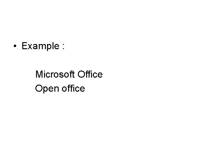  • Example : Microsoft Office Open office 