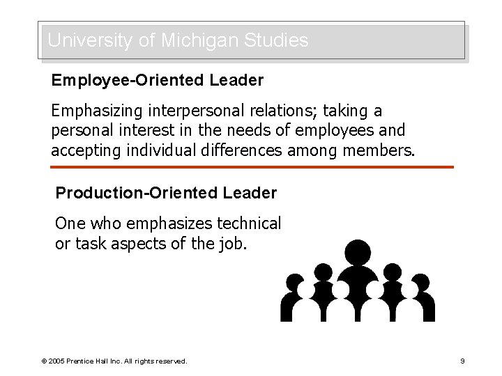 University of Michigan Studies Employee-Oriented Leader Emphasizing interpersonal relations; taking a personal interest in