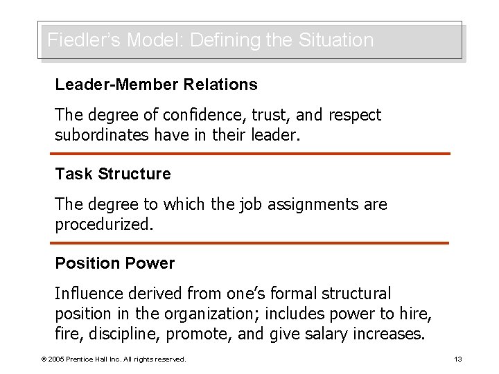 Fiedler’s Model: Defining the Situation Leader-Member Relations The degree of confidence, trust, and respect