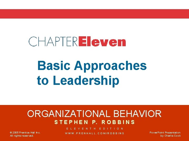 Chapter 11 Basic Approaches to Leadership ORGANIZATIONAL BEHAVIOR S T E P H E