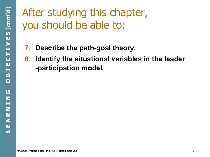 7. Describe the path-goal theory. 8. Identify the situational variables in the leader -participation