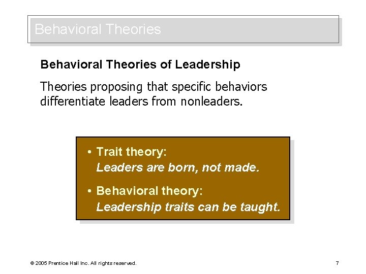 Behavioral Theories of Leadership Theories proposing that specific behaviors differentiate leaders from nonleaders. •