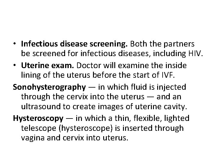 • Infectious disease screening. Both the partners be screened for infectious diseases, including • Infectious disease screening. Both the partners be screened for infectious diseases, including
