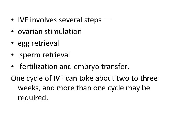 • IVF involves several steps — • ovarian stimulation • egg retrieval • • IVF involves several steps — • ovarian stimulation • egg retrieval •