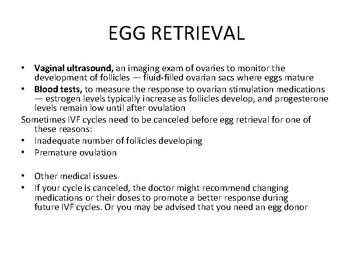EGG RETRIEVAL • Vaginal ultrasound, an imaging exam of ovaries to monitor the development EGG RETRIEVAL • Vaginal ultrasound, an imaging exam of ovaries to monitor the development