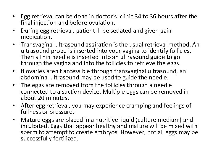 • Egg retrieval can be done in doctor's clinic 34 to 36 hours • Egg retrieval can be done in doctor's clinic 34 to 36 hours