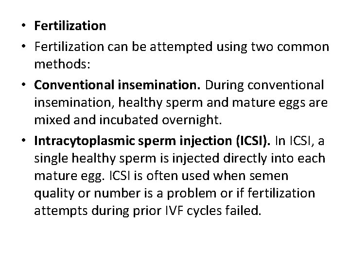 • Fertilization can be attempted using two common methods: • Conventional insemination. During • Fertilization can be attempted using two common methods: • Conventional insemination. During