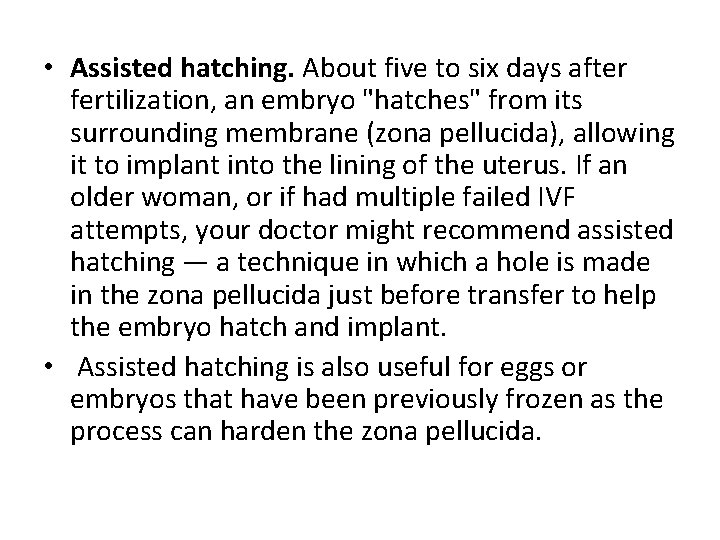 • Assisted hatching. About five to six days after fertilization, an embryo "hatches" • Assisted hatching. About five to six days after fertilization, an embryo "hatches"