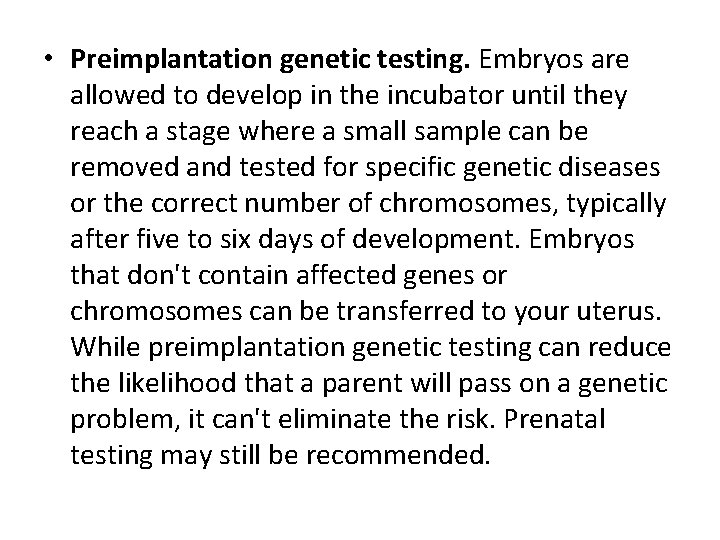 • Preimplantation genetic testing. Embryos are allowed to develop in the incubator until • Preimplantation genetic testing. Embryos are allowed to develop in the incubator until