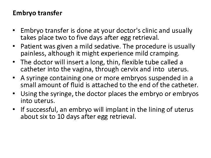 Embryo transfer • Embryo transfer is done at your doctor's clinic and usually takes Embryo transfer • Embryo transfer is done at your doctor's clinic and usually takes