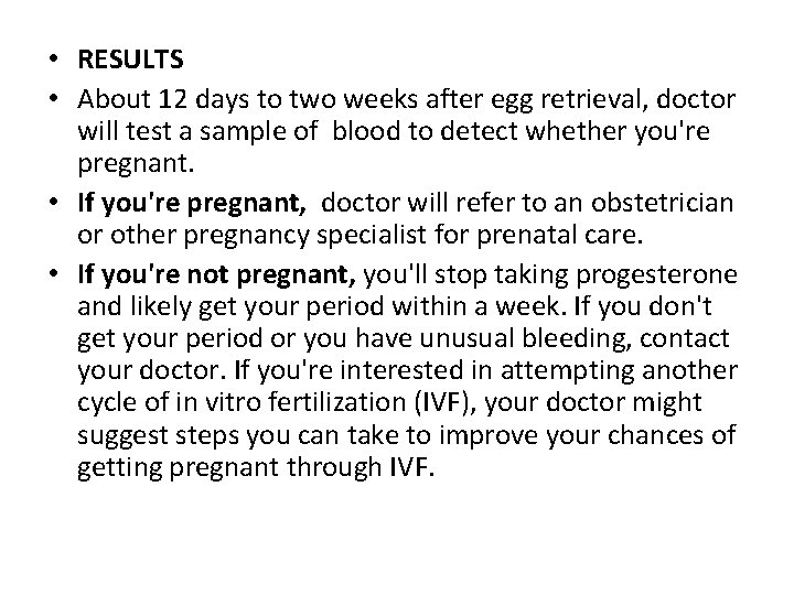 • RESULTS • About 12 days to two weeks after egg retrieval, doctor • RESULTS • About 12 days to two weeks after egg retrieval, doctor
