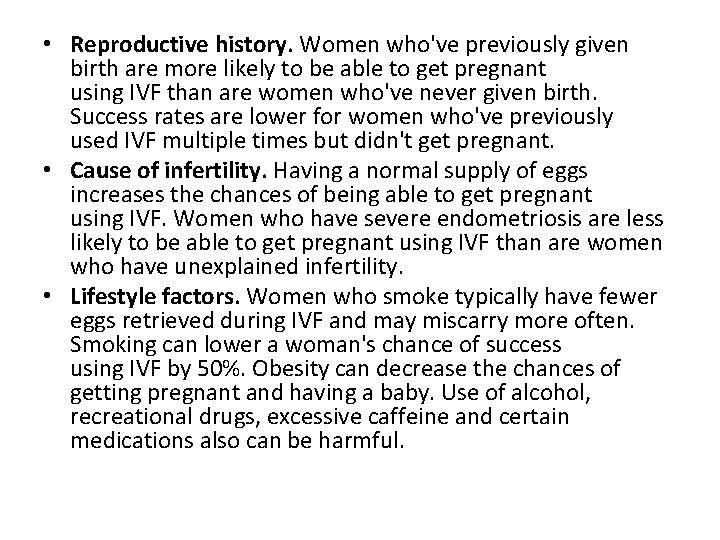 • Reproductive history. Women who've previously given birth are more likely to be • Reproductive history. Women who've previously given birth are more likely to be