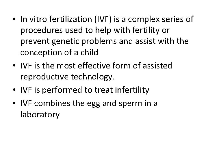 • In vitro fertilization (IVF) is a complex series of procedures used to • In vitro fertilization (IVF) is a complex series of procedures used to