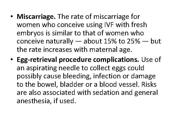 • Miscarriage. The rate of miscarriage for women who conceive using IVF with • Miscarriage. The rate of miscarriage for women who conceive using IVF with