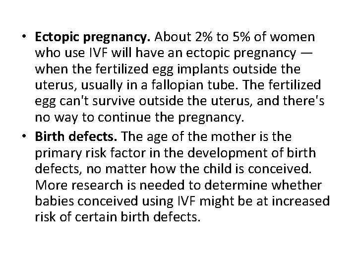 • Ectopic pregnancy. About 2% to 5% of women who use IVF will • Ectopic pregnancy. About 2% to 5% of women who use IVF will